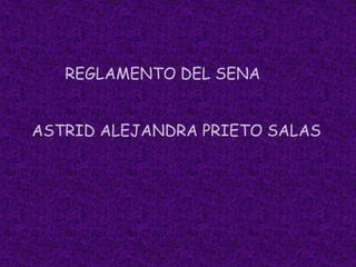           REGLAMENTO DEL SENA    ASTRID ALEJANDRA PRIETO SALAS 