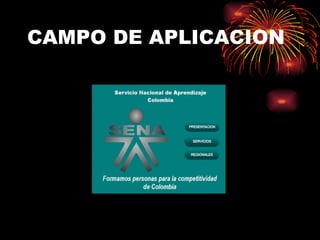 CAMPO DE APLICACION
 