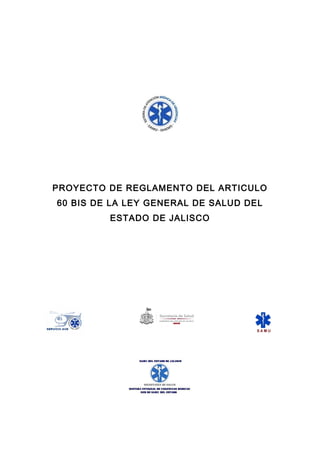 PROYECTO DE REGLAMENTO DEL ARTICULO
60 BIS DE LA LEY GENERAL DE SALUD DEL
ESTADO DE JALISCO
 