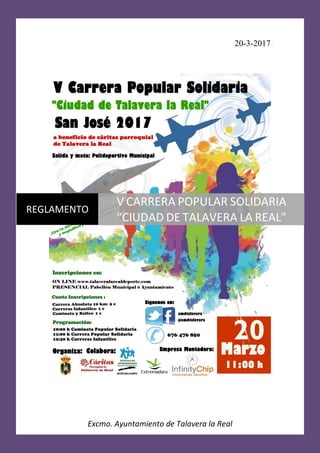 20-3-2017e
Excmo. Ayuntamiento de Talavera la Real
REGLAMENTO
V CARRERA POPULAR SOLIDARIA
“CIUDAD DE TALAVERA LA REAL”
 