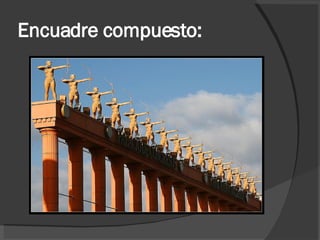 Encuadre compuesto: 