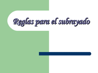 Reglas para el subrayado