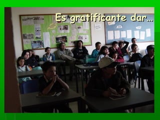 EEss ggrraattiiffiiccaannttee ddaarr…… 
 