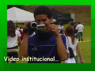 VViiddeeoo iinnssttiittuucciioonnaall…… 
 