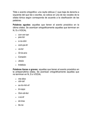 Tilde o acento ortográfico: una rayita oblicua (´) que baja de derecha a
izquierda del que lee o escribe, se coloca en una...