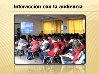 Interacción con la audiencia
 