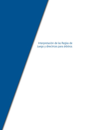 Interpretación de las Reglas de
Juego y directrices para árbitros
 