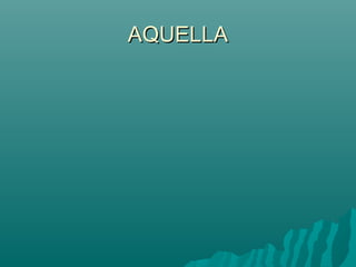 AQUELLA
