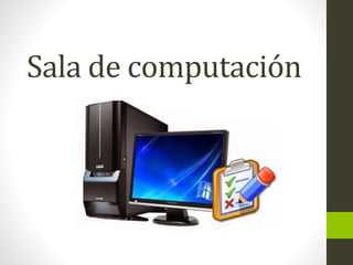 Sala de computación
 