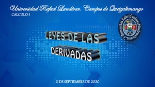 2 DE SEPTIEMBRE DE 2020
Universidad Rafael Landívar, Campus de Quetzaltenango
CALCULO I
 