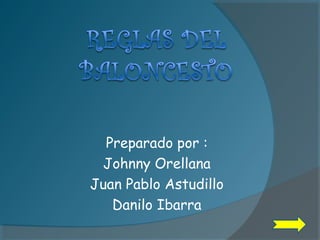 Preparado por :
Johnny Orellana
Juan Pablo Astudillo
Danilo Ibarra
 