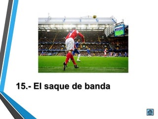 15.- El saque de banda
 