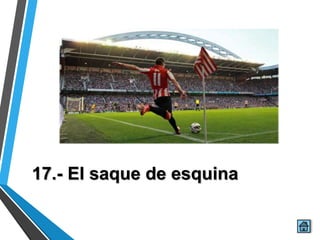 17.- El saque de esquina
 
