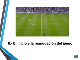 8.- El inicio y la reanudación del juego
 