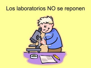 Los laboratorios NO se reponen 