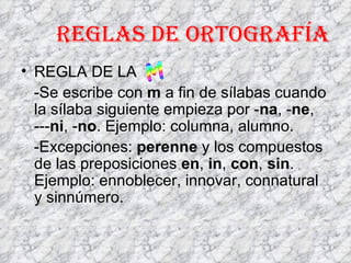 REGLAS DE ORTOGRAFÍA ,[object Object],[object Object],[object Object]