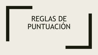 REGLAS DE
PUNTUACIÓN
 