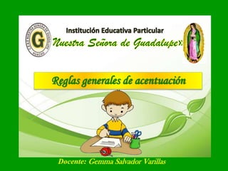 Reglas generales de acentuación

Docente: Gemma Salvador Varillas

 