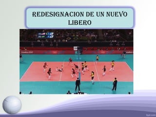REDESIGNACION DE UN NUEVO
LIBERO
 