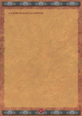 7
4. CAMBIAR HASTA 6 LOSETAS:
 