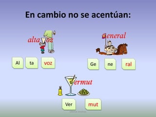 En cambio no se acentúan:AltavozGeneralmutVerUllenid Jiménez 