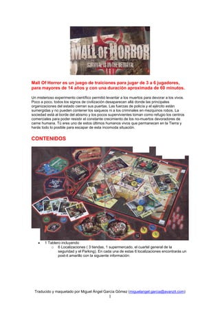 Mall Of Horror es un juego de traiciones para jugar de 3 a 6 jugadores,
para mayores de 14 años y con una duración aproxim...