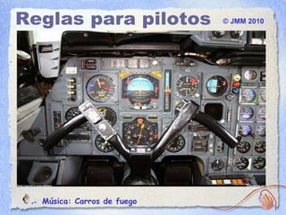 ©  JMM  2010 Música: Carros de fuego  Reglas para pilotos 