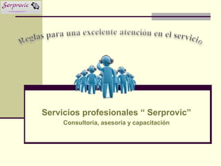 Servicios profesionales “ Serprovic”
Consultoría, asesoría y capacitación
 