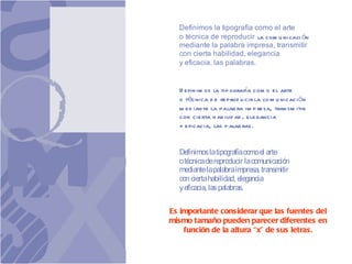 Es importante considerar que las fuentes del mismo tamaño pueden parecer diferentes en función de la altura “x” de sus letras. 