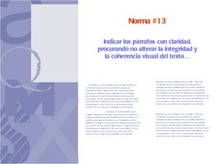 Norma #13 Indicar los párrafos con claridad, procurando no alterar la integridad y la coherencia visual del texto… 