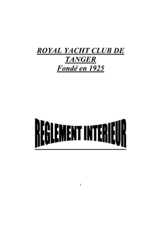 1 
ROYAL YACHT CLUB DE TANGER Fondé en 1925  
