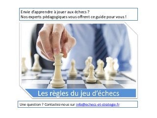 Envie d’apprendre à jouer aux échecs ?
Nos experts pédagogiques vous offrent ce guide pour vous !
Une question ? Contactez-nous sur info@echecs-et-strategie.fr
 