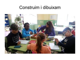 Construim i dibuixam
 