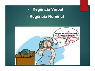 - Regência Verbal
- Regência Nominal
 