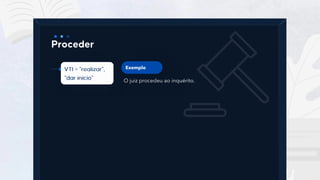 6
O juiz procedeu ao inquérito.
Exemplo
 