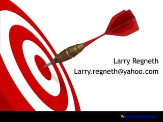 Larry Regneth
Larry.regneth@yahoo.com
By PresenterMedia.com
 