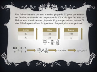 Litros
100
x
Dias
30
50
Gotas
20
30
 