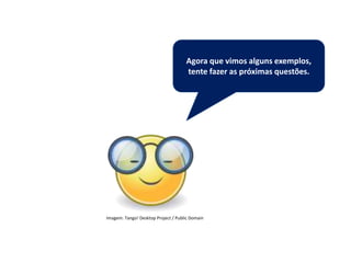 Matemática, 7º Ano do Ensino Fundamental
Proporção: regra de três simples – resolução de situações problema
Existem algumas
maneiras de analisarmos
esses resultados: as
medidas de tendência
central.
Ela é um ramo
importantíssimo da Matemática,
onde representamos as
informações de uma pesquisa por
meio de tabelas e gráficos.
Imagem: Tango! Desktop Project / Public Domain
Agora que vimos alguns exemplos,
tente fazer as próximas questões.
 