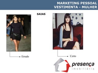 Errado Certo MARKETING PESSOAL VESTIMENTA - MULHER SAIAS 