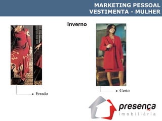 Inverno Errado Certo MARKETING PESSOAL VESTIMENTA - MULHER 