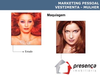 Maquiagem Errado Certo MARKETING PESSOAL VESTIMENTA - MULHER 