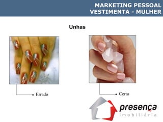 Unhas Errado Certo MARKETING PESSOAL VESTIMENTA - MULHER 