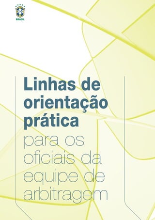 Linhas de
orientação
prática
para os
oﬁciais da
equipe de
arbitragem
 