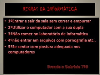 REGRAS DA INFORMÁTICA
 