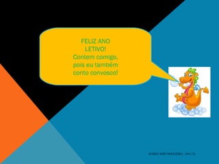 FELIZ ANO LETIVO! Contem comigo, pois eu também conto convosco! MARIA JOSÉ NOGUEIRA - 2011/12 