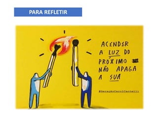 PARA REFLETIR
 