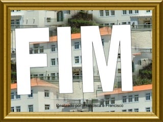 FIM Realizado por: Francisca e Francisco 