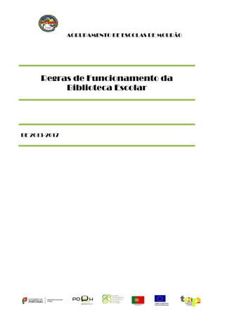 AGRUPAMENTO DE ESCOLAS DE MOURÃO

Regras de Funcionamento da
Biblioteca Escolar

BE 2013-2017

 