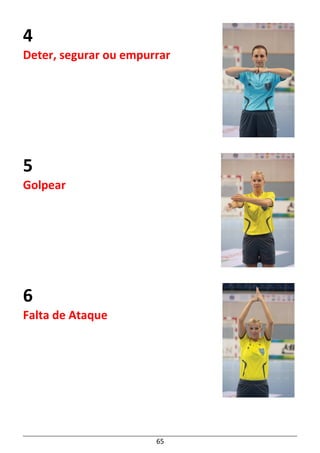 65
4
Deter, segurar ou empurrar
5
Golpear
6
Falta de Ataque
 