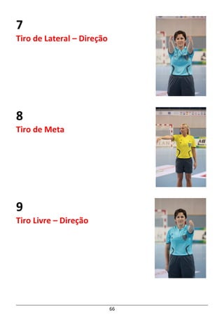 66
7
Tiro de Lateral – Direção
8
Tiro de Meta
9
Tiro Livre – Direção
 